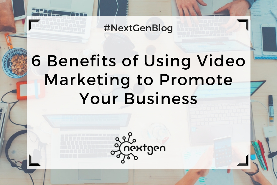 6 Benefits of Using Video Marketing to Promote Your Business
