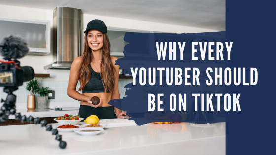 Why Every YouTuber Should Be On TikTok