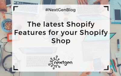 The latest Shopify Features for your Shopify Shop