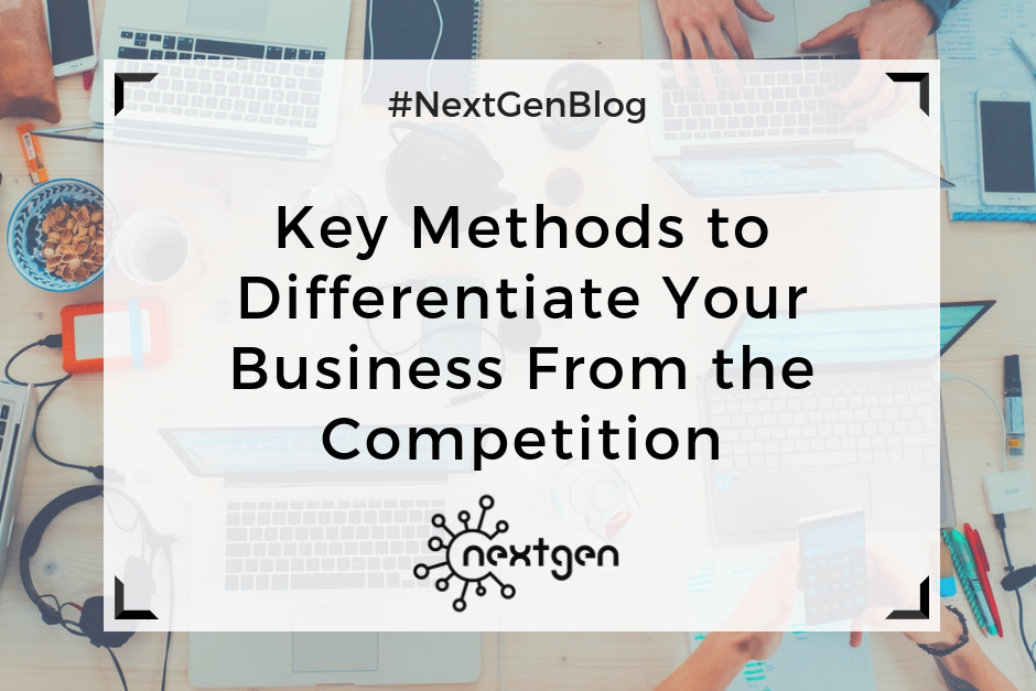 Key Methods to Differentiate Your Business From the Competition