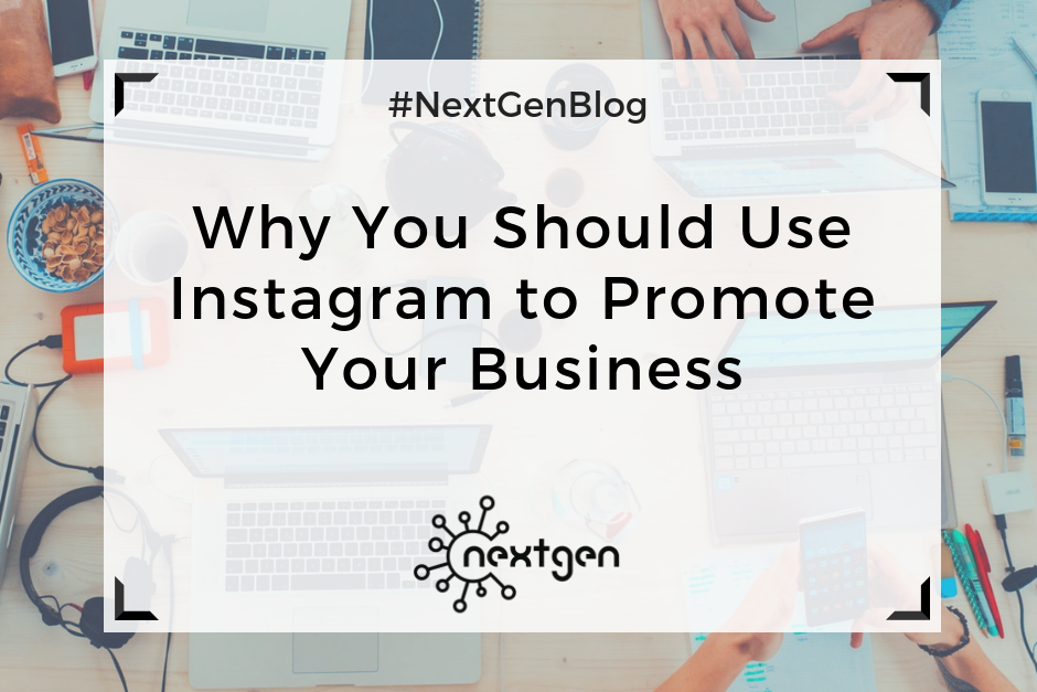 Why You Should Use Instagram to Promote Your Business