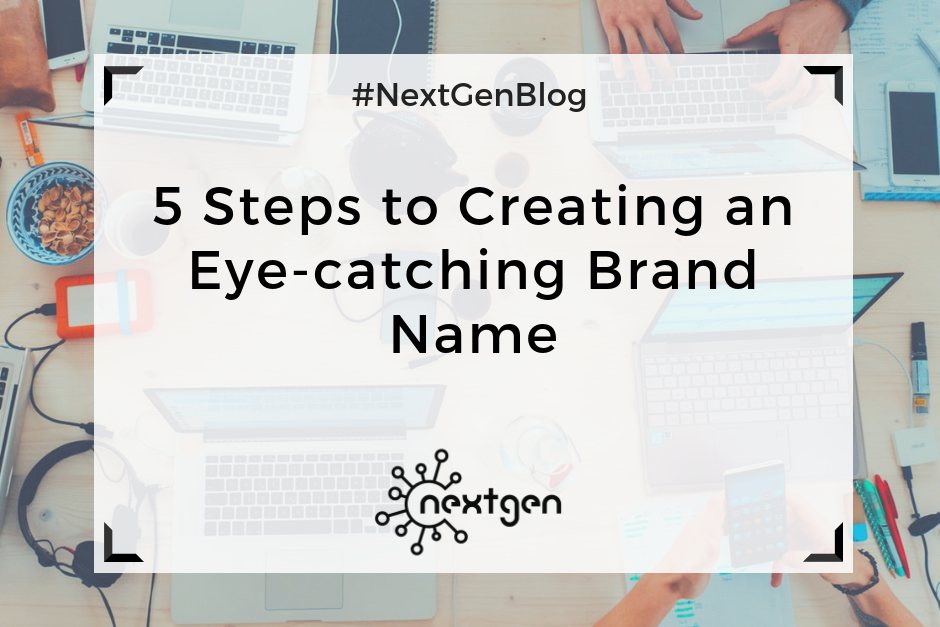 5 Steps to Creating an Eye-catching Brand Name